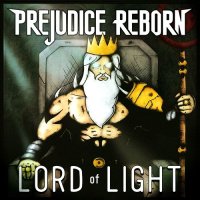 Prejudice Reborn - Lord Of Light (2016)