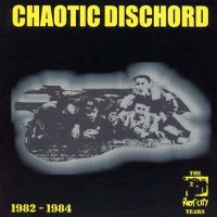 Chaotic Dischord - The Riot City Years 1982-1984 (2003)