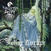 Forgotten Deity - Mother Europe ( EP ) (2015)