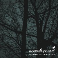 Aymuraykilla - Eterno De Lamentos (2014)