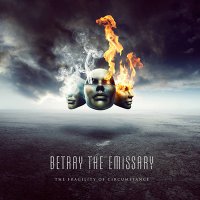 Betray the Emissary - The Fragility of Circumstance (2016) (2016)