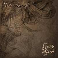 Grace In Sand - Under The Rust (2013)