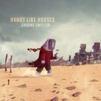 Hands Like Houses - Ground Dweller (2012)