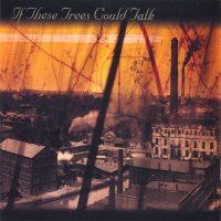 If These Trees Could Talk - If These Trees Could Talk (2006)