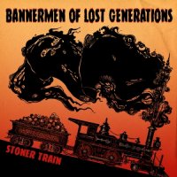 Stoner Train - Bannermen Of Lost Generations (2016)