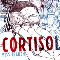 Cortisol - Miss Trauen (2011)