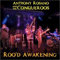 Anthony Rosano & The Conqueroos - ROO\'D Awakening (2016)