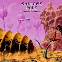 Gallows Pole - Waiting For The Mothership (2011)