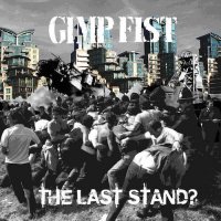 Gimp Fist - The Last Stand? (2015)