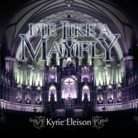 Die Like A Mayfly - Kyrie Eleison (2015)