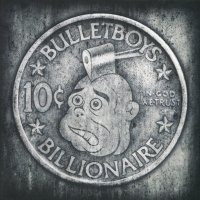 Bulletboys - 10c Billionaire (2009)