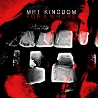 MRT - Kingdom for a Whore (2013)