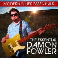 Damon Fowler - Modern Blues Essentials: The Essential Damon Fowler (2015)