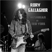 Rory Gallagher - Irishman In New York (2015)