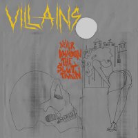 Villains - Never Abandon The Slut Train (2013)