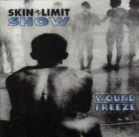 Skin Limit Show - Wound Freeze (1994)
