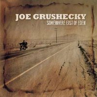 Joe Grushecky - Somewhere East Of Eden (2013)