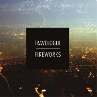 Travelogue - Fireworks (2012)