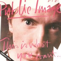 Public Image Ltd. (Public Image Limited / PiL) - This Is What You Want… This Is What You Get (1984)