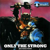 Thor - Only The Strong (1985)