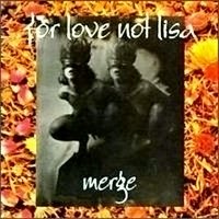 For Love Not Lisa - Merge (1993)