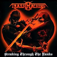 Trashmachine - Breaking Through The Ranks (Reissued 2014) (1993)