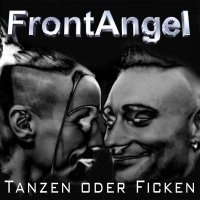 FrontAngel - Tanzen Oder Ficken (2016)