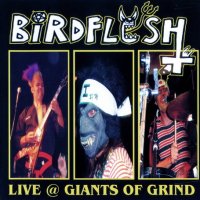 Birdflesh - Live @ Giants of Grind (2005)