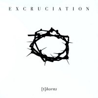 Excruciation - [t]horns (2009)