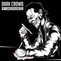 Dark Crowd - Of Consciousness (2013)