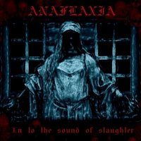 Anaflaxia - In To The Sound Of Slaughter (2004)