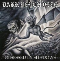 Dark Psychosis - Obsessed By Shadows (2005)