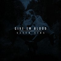 Give Em Blood - Seven Sins (2012)