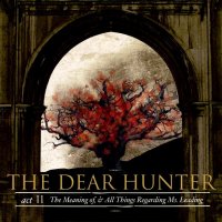 The Dear Hunter - Act II The Meaning Of, And All Things Regarding Ms.Leading (2007)