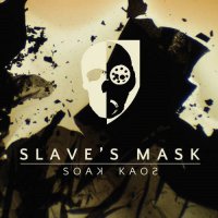 Slave\'s Mask - Soak Kaos (2014)