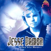 Jesse Damon - Nothin\' Else Matters (2004)