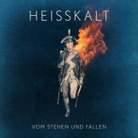 Heisskalt - Vom Stehen Und Fallen (2014)