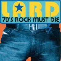 Lard - 70s Rock Must Die (2000)