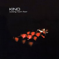 Kino - Cutting Room Floor (2005)  Lossless