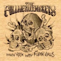 The Full Metal Jackets - Makin\' Rock With Fuckin\' Balls (2013)  Lossless