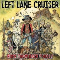 Left Lane Cruiser - Rock Them Back To Hell (2013)