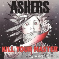 Ashers - Kill Your Master (2010)